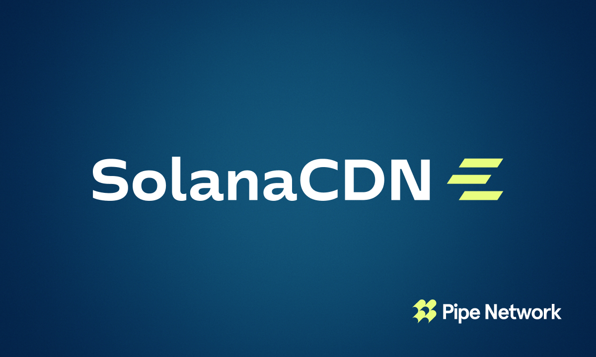 Pipe Network launches SolanaCDN